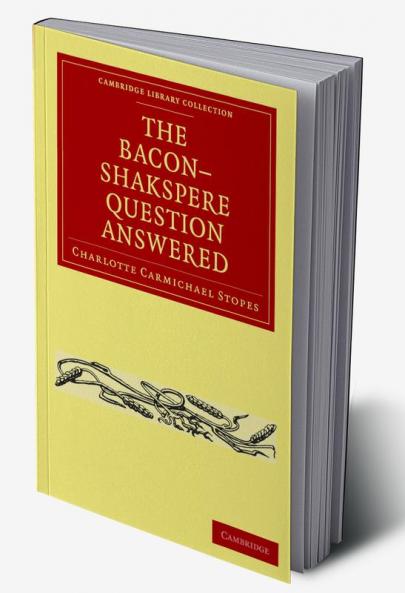 The Bacon-Shakspere Question Answered
