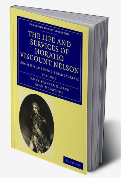 The Life and Services of Horatio Viscount Nelson - Volume 2