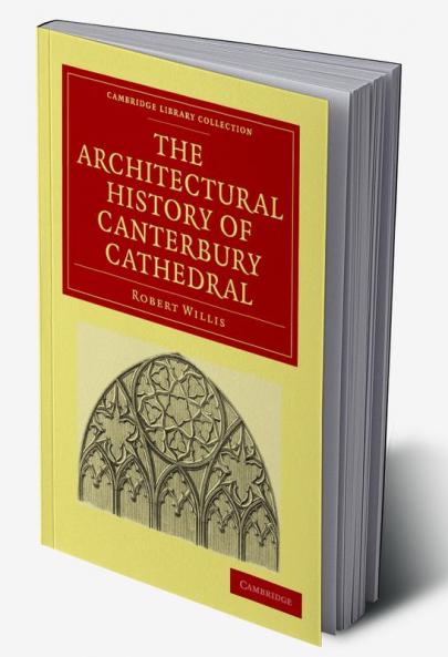 The Architectural History of Canterbury             Cathedral