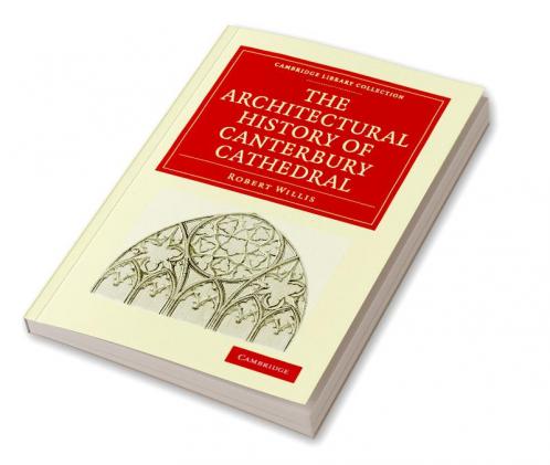 The Architectural History of Canterbury             Cathedral