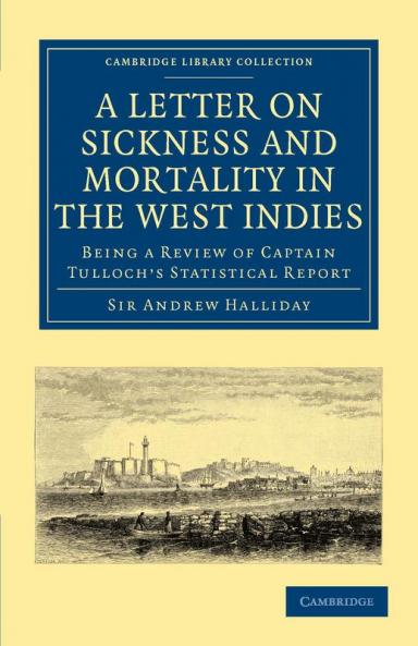 A   Letter to the Right Honourable the Secretary at War on Sickness and Mortality in the West Indies