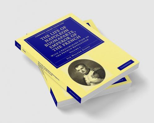 The Life of Napoleon Buonaparte Emperor of the French