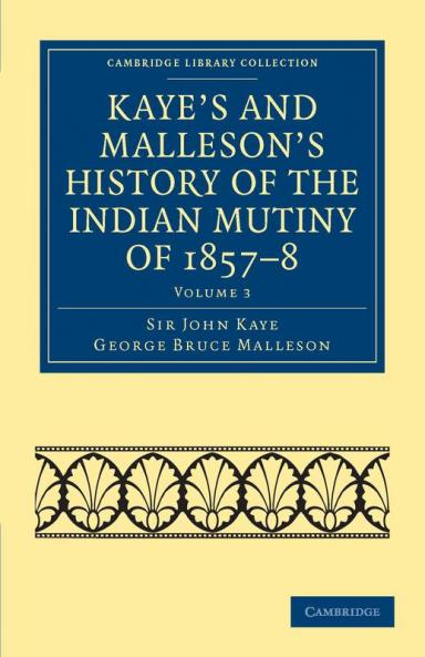 Kaye's and Malleson's History of the Indian Mutiny of 1857 8
