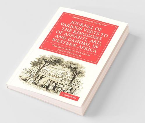 Journal of Various Visits to the Kingdoms of Ashanti Aku and Dahomi in Western Africa