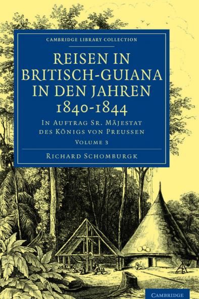 Reisen in Britisch-Guiana in Den Jahren 1840 1844