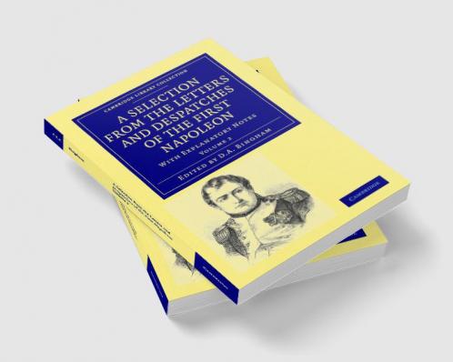 A Selection from the Letters and Despatches of the First Napoleon - Volume 2