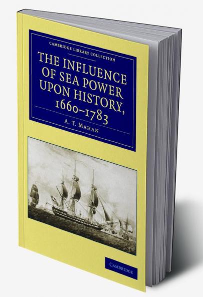 The Influence of Sea Power Upon History 1660-1783