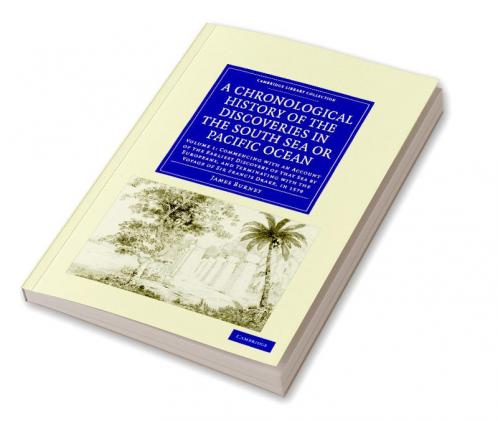 A Chronological History of the Discoveries in the South Sea or Pacific Ocean