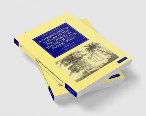 A Chronological History of the Discoveries in the South Sea or Pacific Ocean