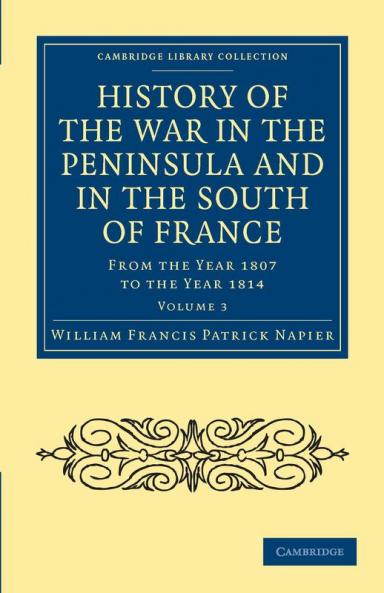 History of the War in the Peninsula and in the South of France - Volume 3