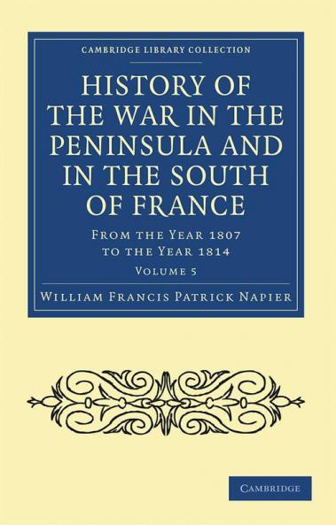 History of the War in the Peninsula and in the South of France - Volume 5
