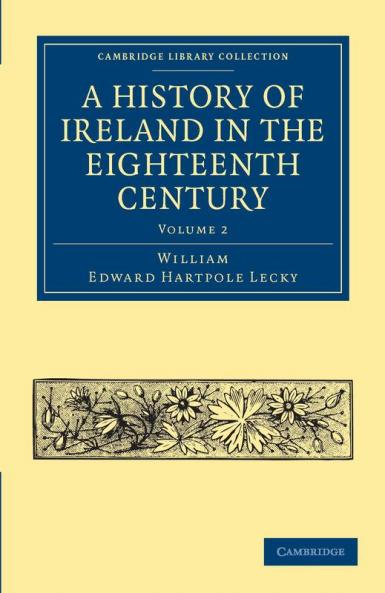 A History of Ireland in the Eighteenth Century - Volume 2