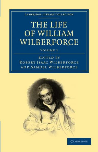 The Life of William Wilberforce - Volume 1