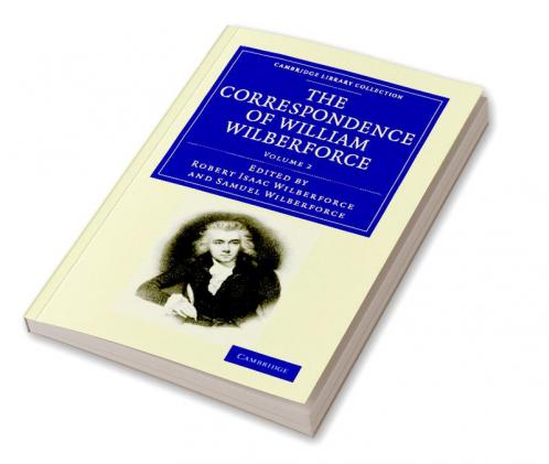 The Correspondence of William Wilberforce - Volume 2