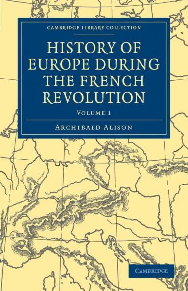 History of Europe During the French Revolution - Volume 1