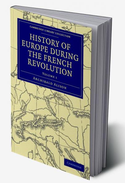 History of Europe During the French Revolution - Volume 1