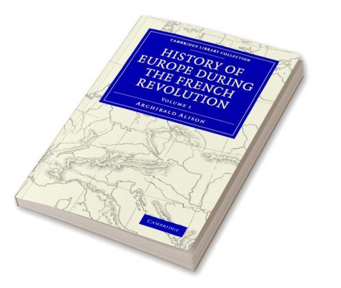 History of Europe During the French Revolution - Volume 1