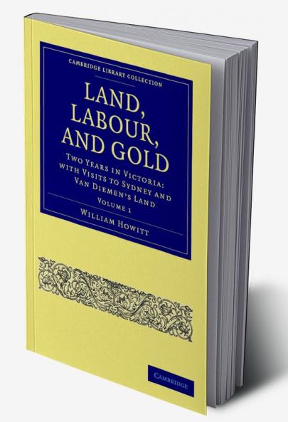 Land Labour and Gold - Volume 1