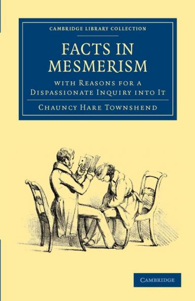 Facts in Mesmerism with Reasons for a Dispassionate Inquiry Into It