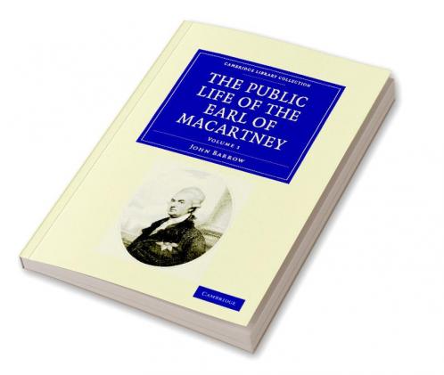 The Public Life of the Earl of Macartney - Volume 1