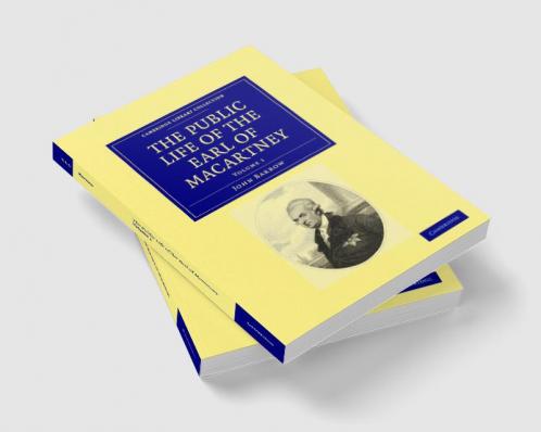 The Public Life of the Earl of Macartney - Volume 1