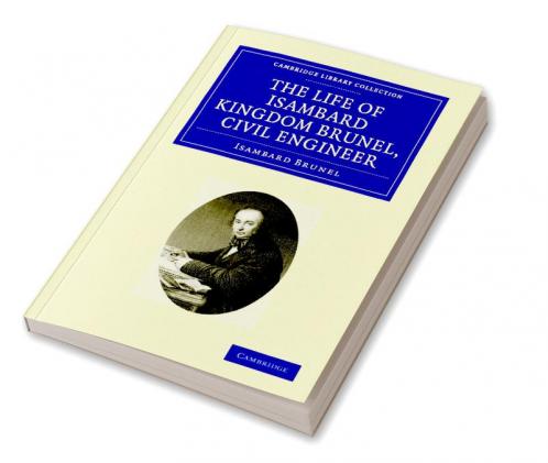 The Life of Isambard Kingdom Brunel Civil Engineer