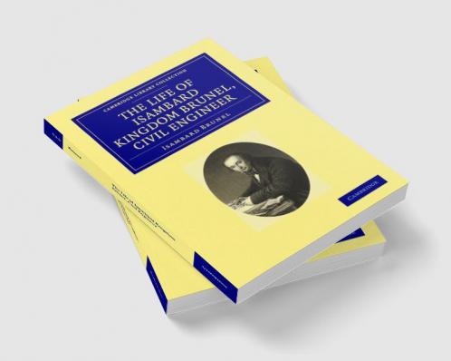 The Life of Isambard Kingdom Brunel Civil Engineer