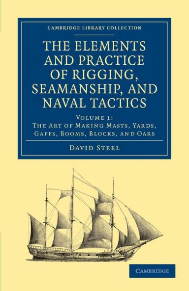 The Elements and Practice of Rigging Seamanship and Naval Tactics