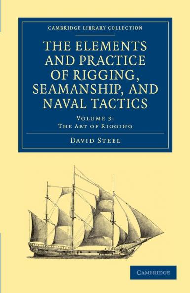 The Elements and Practice of Rigging Seamanship and Naval Tactics