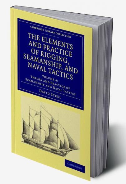 The Elements and Practice of Rigging Seamanship and Naval Tactics