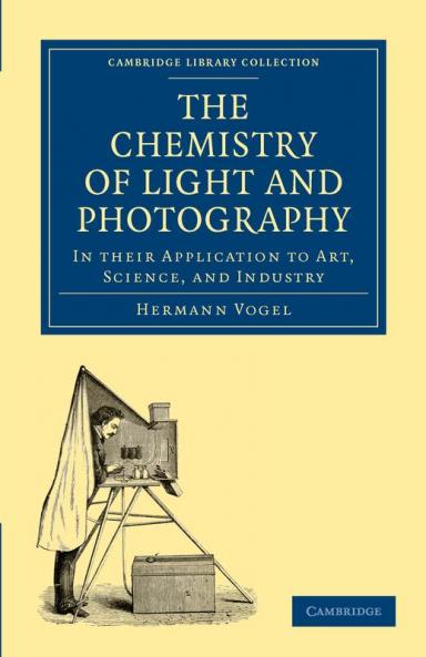 The Chemistry of Light and Photography in their Application to Art             Science and Industry