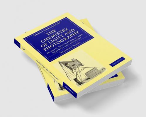 The Chemistry of Light and Photography in their Application to Art             Science and Industry