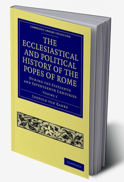 The Ecclesiastical and Political History of the Popes of Rome - Volume 2