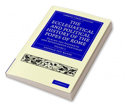The Ecclesiastical and Political History of the Popes of Rome - Volume 2