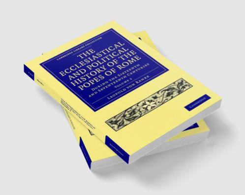 The Ecclesiastical and Political History of the Popes of Rome - Volume 2