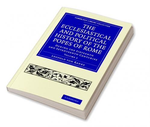The Ecclesiastical and Political History of the Popes of Rome - Volume 3