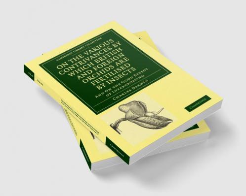 On the Various Contrivances by Which British and Foreign Orchids are             Fertilised by Insects