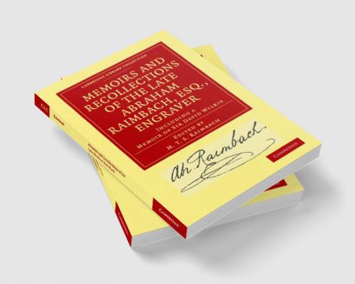 Memoirs and Recollections of the Late Abraham Raimbach Esq.             Engraver