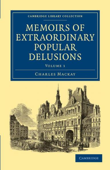 Memoirs of Extraordinary Popular Delusions - Volume             1