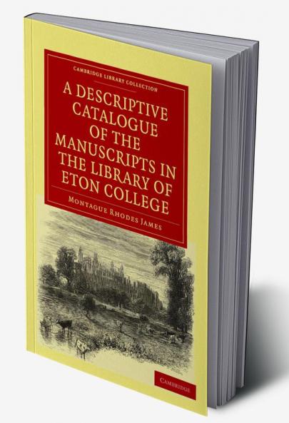 A Descriptive Catalogue of the Manuscripts in the Library of Eton College