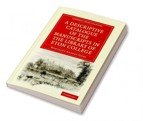 A Descriptive Catalogue of the Manuscripts in the Library of Eton College