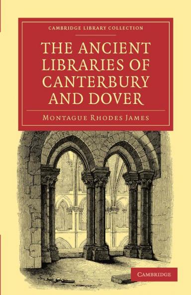 The Ancient Libraries of Canterbury and Dover