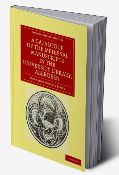 A Catalogue of the Medieval Manuscripts in the University Library Aberdeen