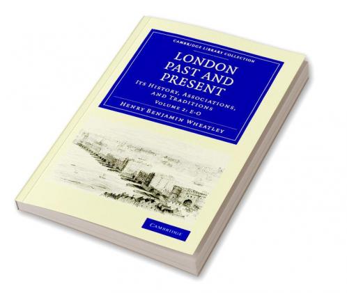 London Past and Present - Volume 2