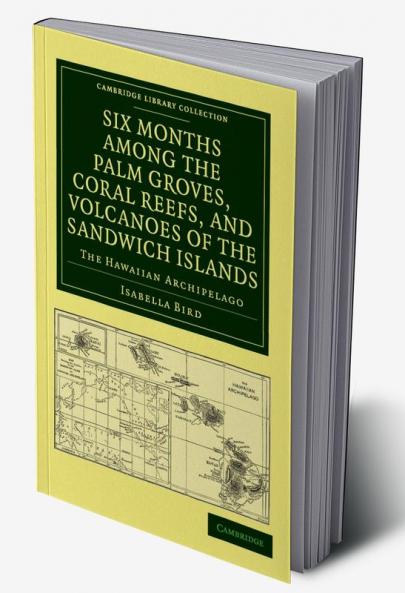 Six Months Among the Palm Groves Coral Reefs and Volcanoes of the Sandwich Islands