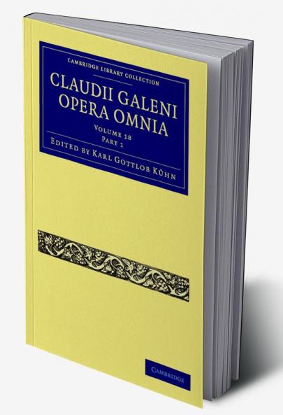 Claudii Galeni Opera Omnia - Volume 18 Part 1