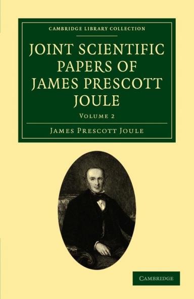 Joint Scientific Papers of James Prescott Joule - Volume             2