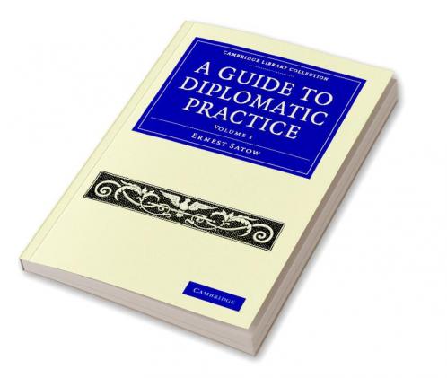 A Guide to Diplomatic Practice - Volume 1