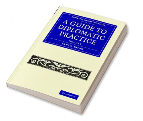A Guide to Diplomatic Practice - Volume 2