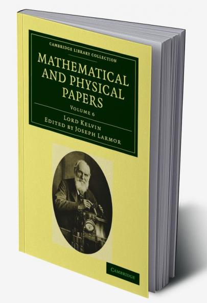 Mathematical and Physical Papers - Volume 6
